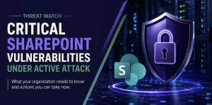 Critical Microsoft SharePoint Vulnerabilities Under Active Attack: What Your Organization Needs to Know